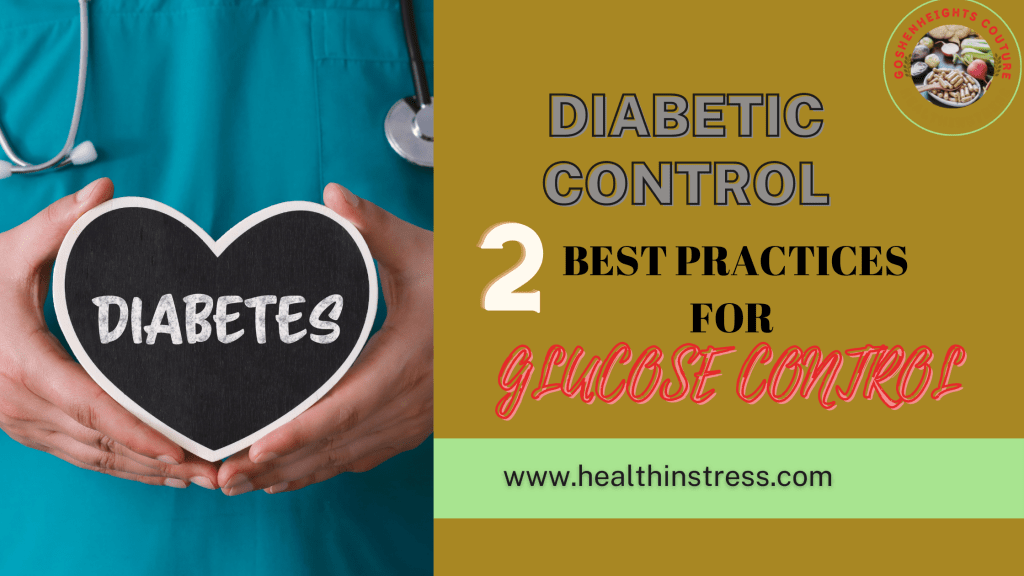diabetic control.2 best practices to control glucose