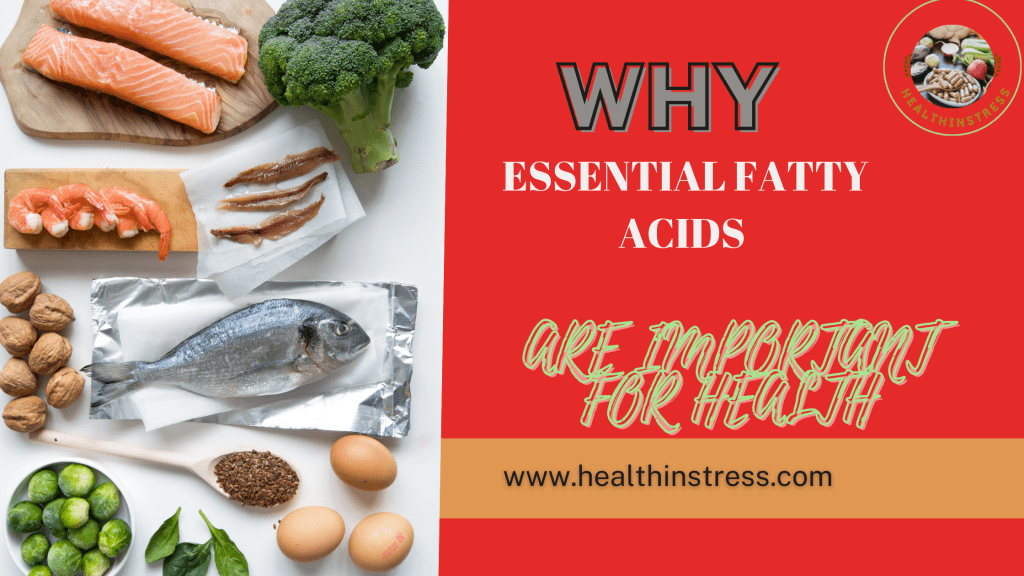 WHY ESSENTIAL FATTY ACIDS ARE IMPORTANT TO HEALTH